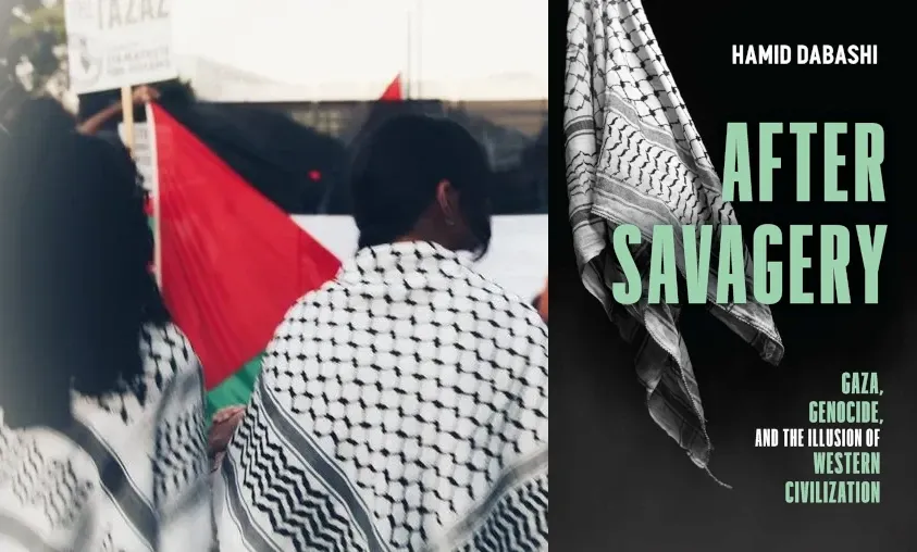 بررسی کتاب «پس از بربریت: غزه، نسل‌کشی، و توهم تمدن غربی» نوشته حمید دباشی